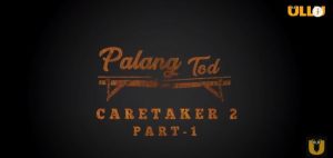 Read more about the article PalangTod Caretaker 2 Web Series 480p 720p Download Leaked Filmyzilla, Filmywap, Filmyhit